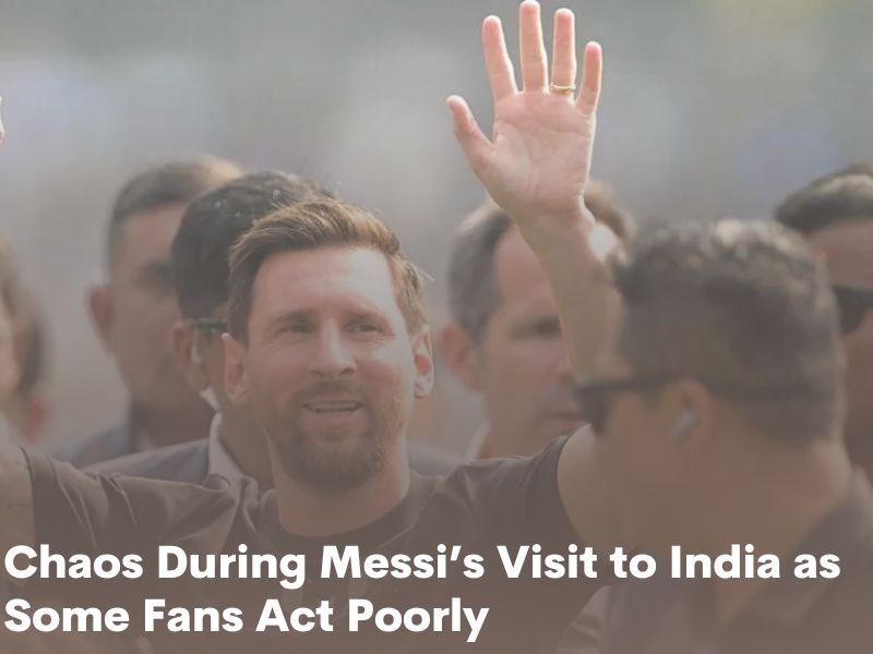  Chaos During Messi’s Visit to India as Some Fans Act Poorly